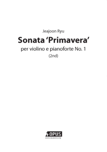 Jeajoon Ryu : Sonata &#039;Primavera&#039; per violino e pianoforte No.1 (2nd Edition)