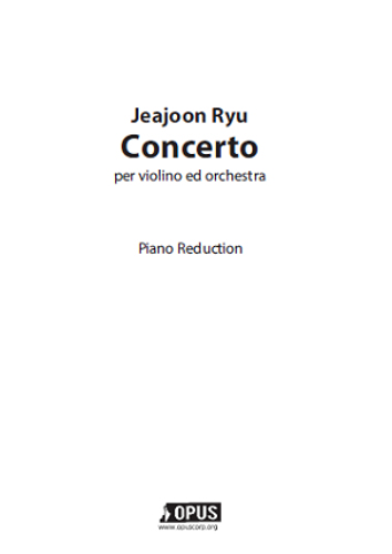 Jeajoon Ryu : Concerto per violino ed orchestra (2nd Edtion) [Piano Reduction]