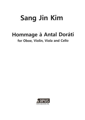 Sangjin Kim : Hommage a Antal Dorati for Oboe, Violin, Viola, Cello